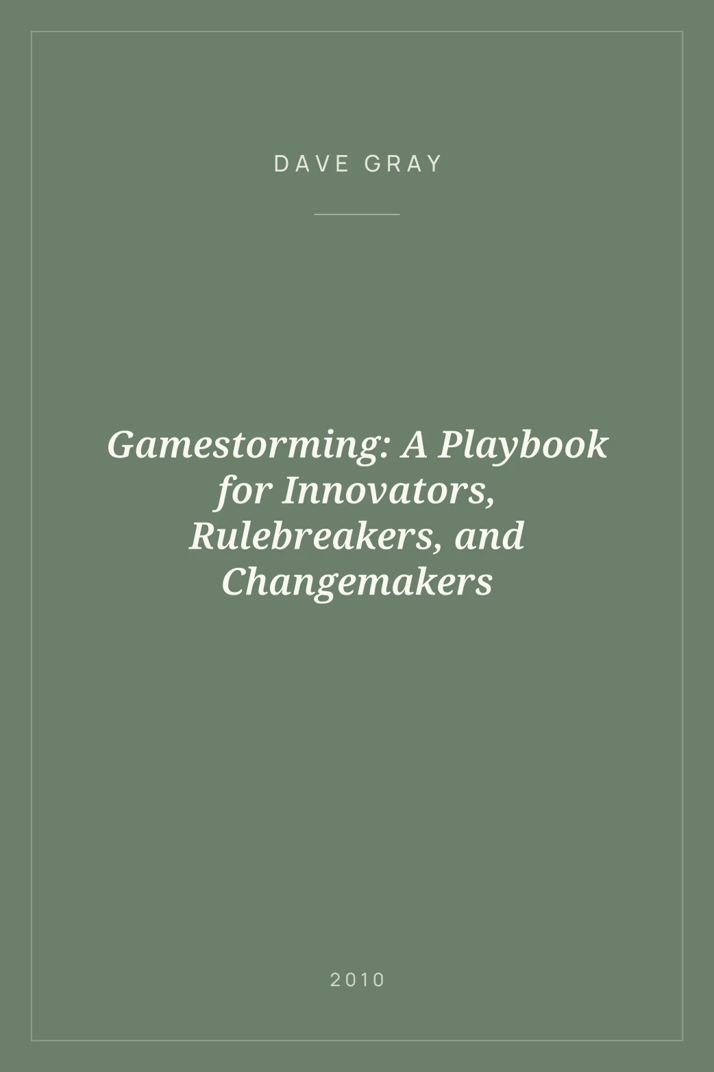 Portada de Gamestorming: A Playbook for Innovators, Rulebreakers, and Changemakers