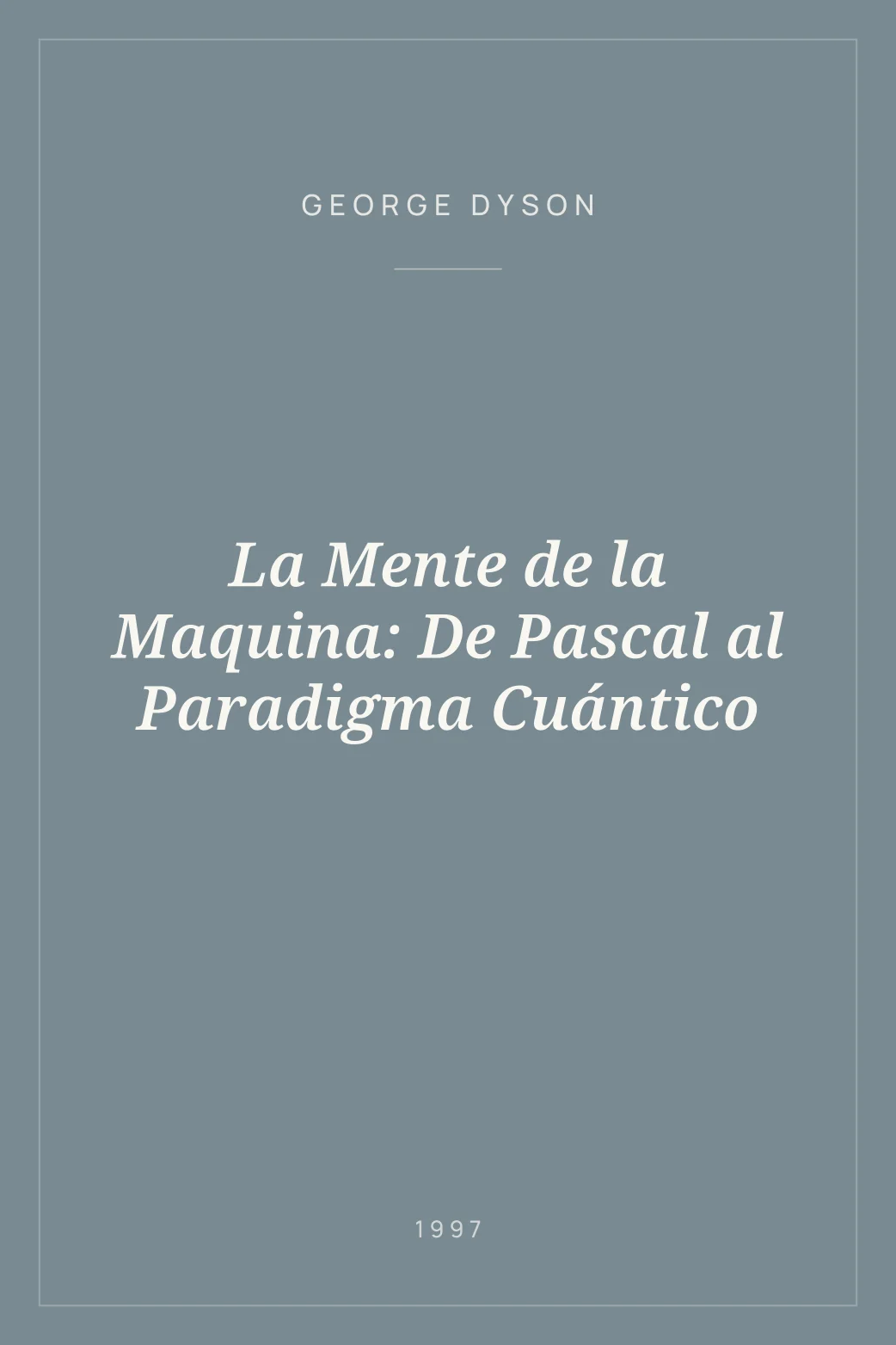 Portada de La Mente de la Maquina: De Pascal al Paradigma Cuántico