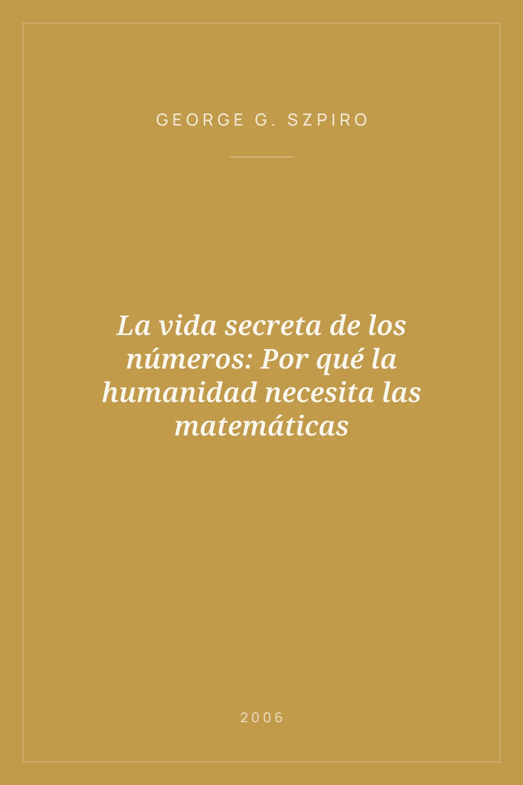 Portada de La vida secreta de los números: Por qué la humanidad necesita las matemáticas