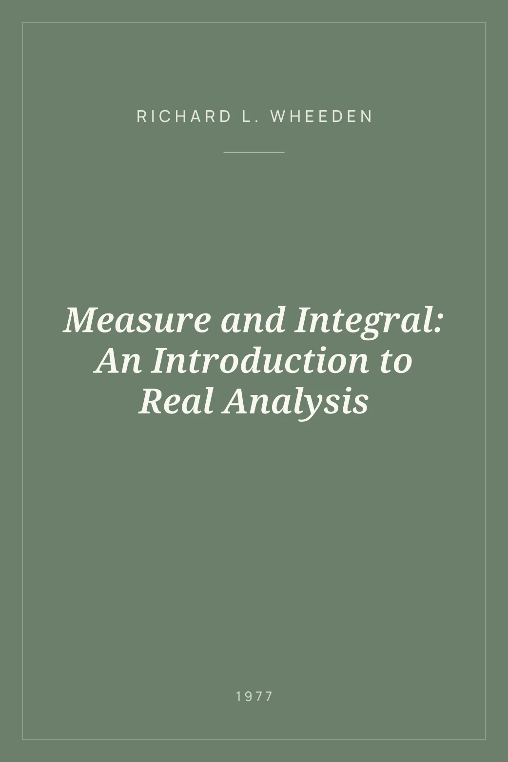 Portada de Measure and Integral: An Introduction to Real Analysis