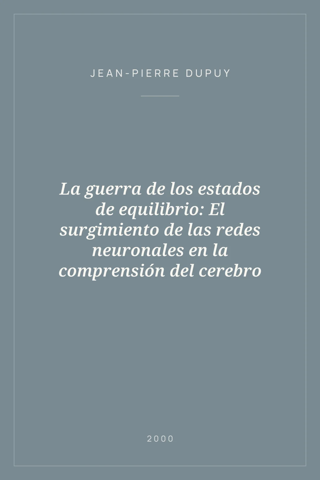 Portada de La guerra de los estados de equilibrio: El surgimiento de las redes neuronales en la comprensión del cerebro