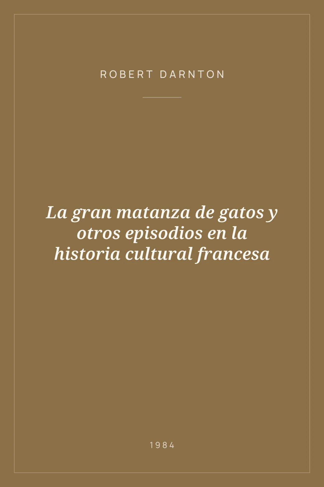 Portada de La gran matanza de gatos y otros episodios en la historia cultural francesa
