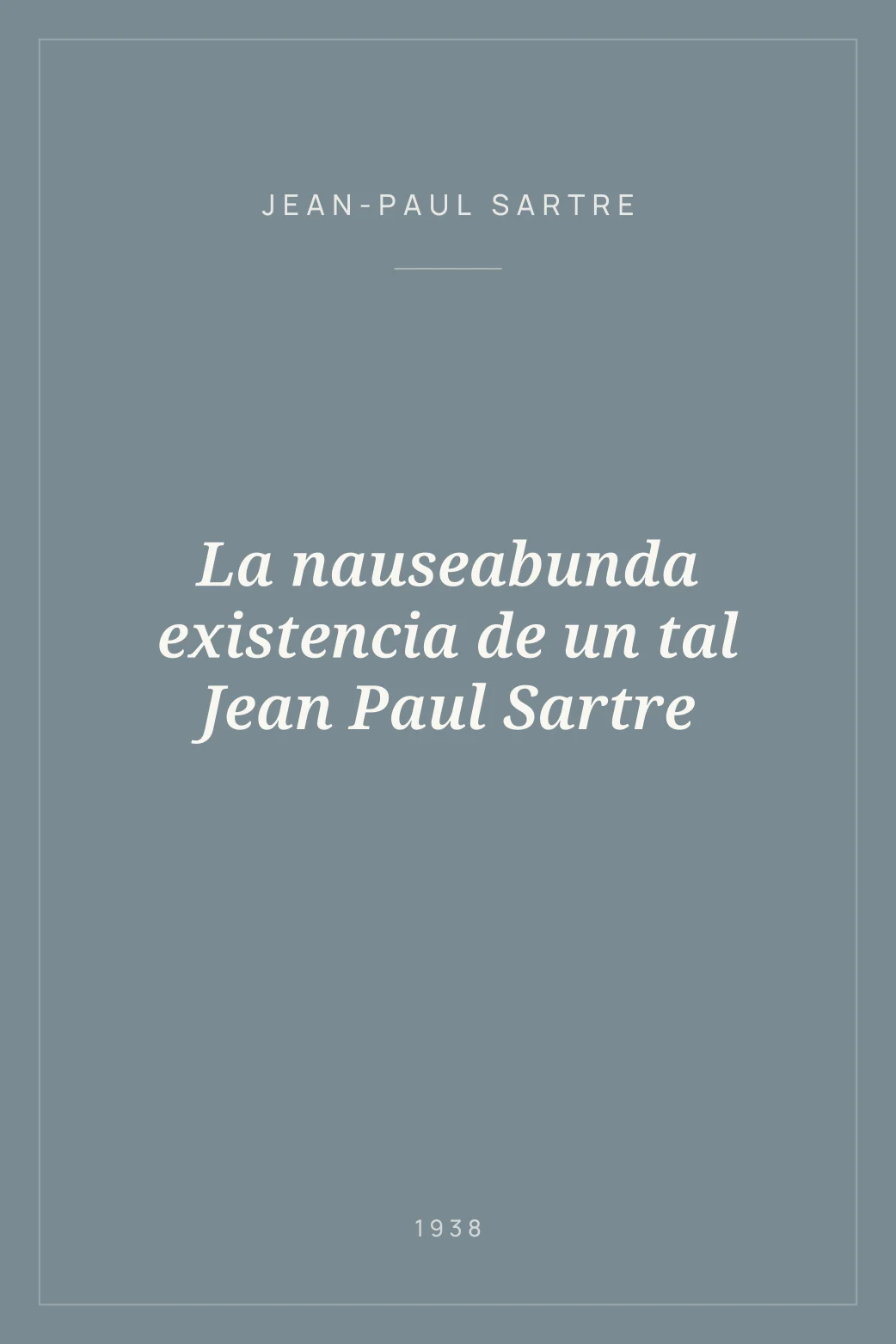 Portada de La nauseabunda existencia de un tal Jean Paul Sartre