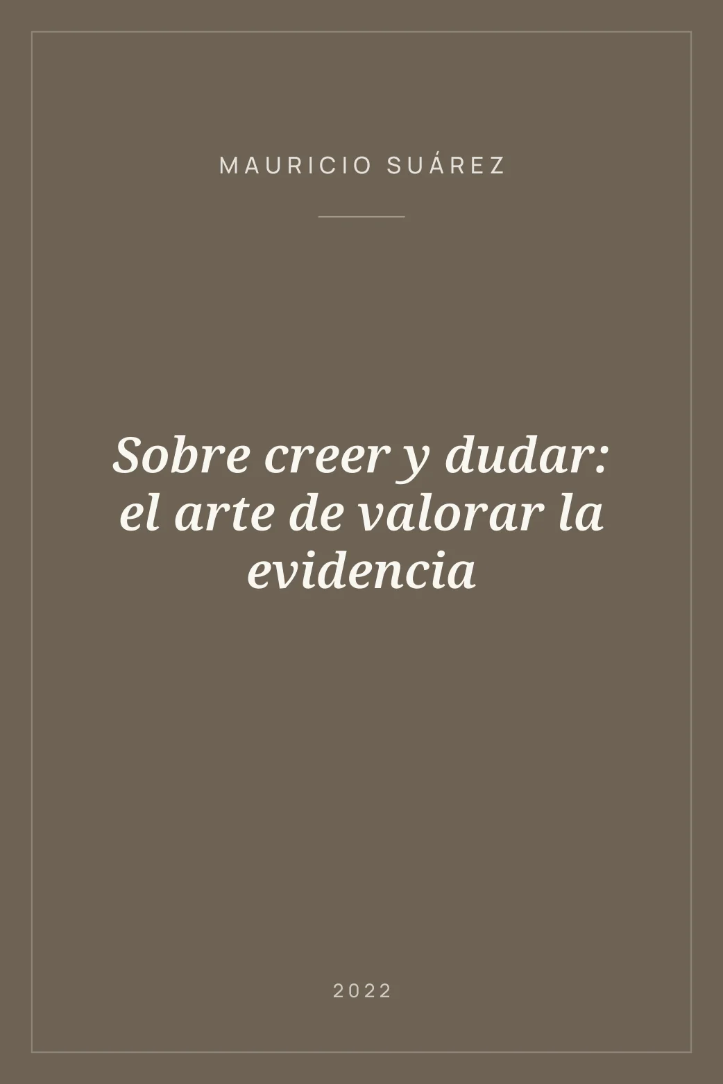 Portada de Sobre creer y dudar: el arte de valorar la evidencia