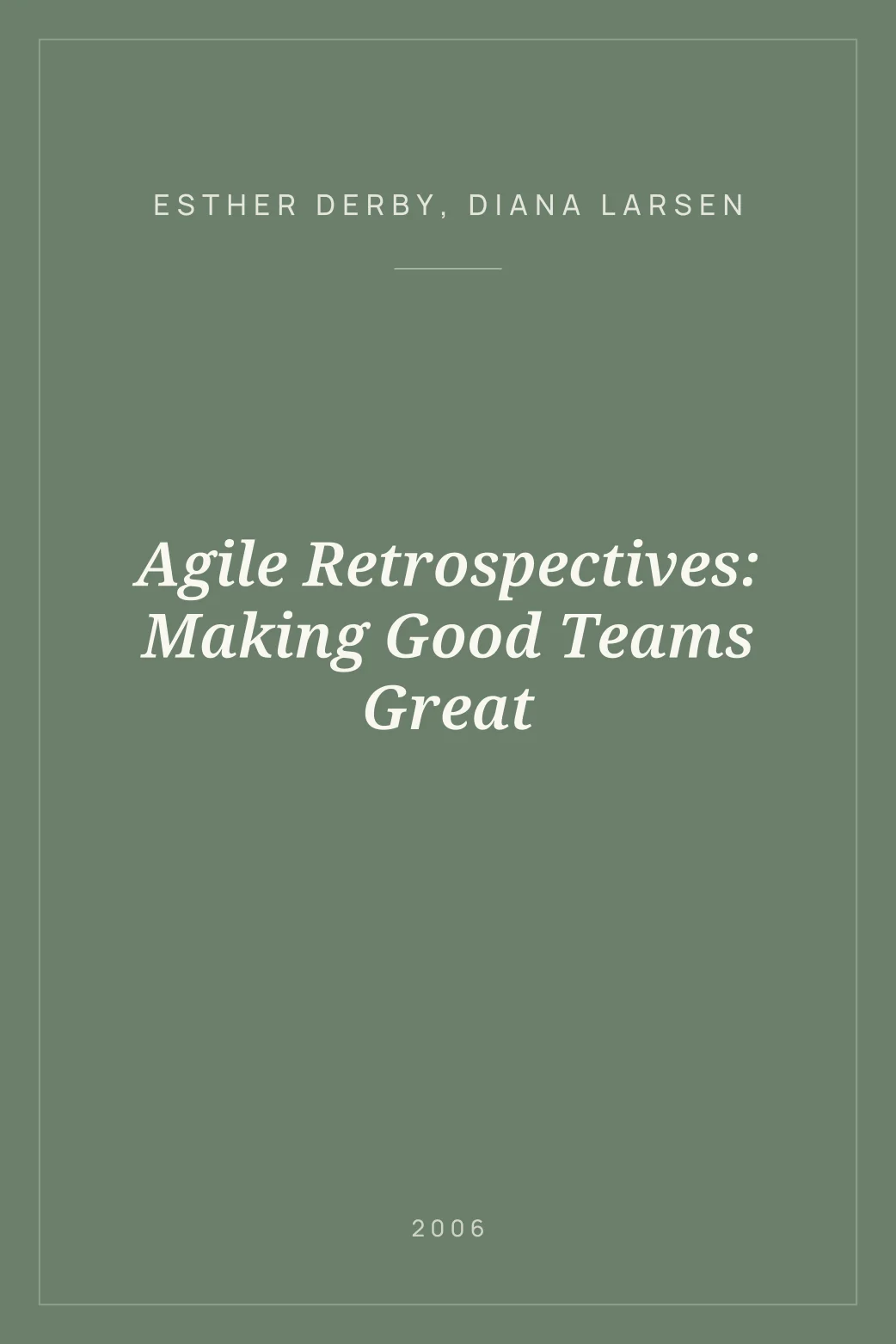 Portada de Agile Retrospectives: Making Good Teams Great