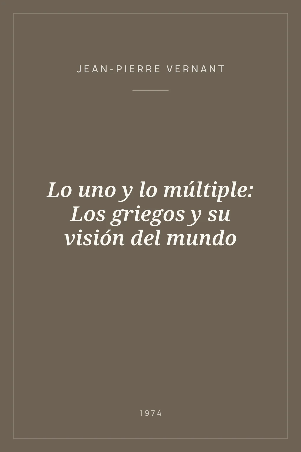 Portada de Lo uno y lo múltiple: Los griegos y su visión del mundo