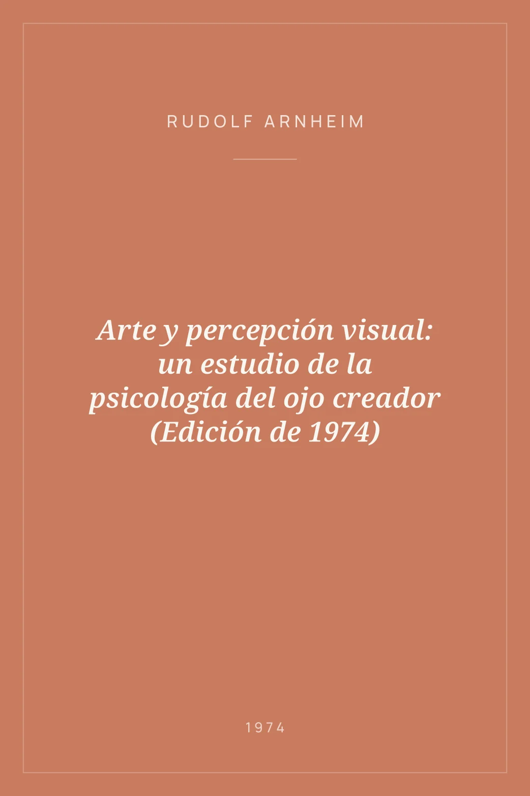 Portada de Arte y percepción visual: un estudio de la psicología del ojo creador (Edición de 1974)
