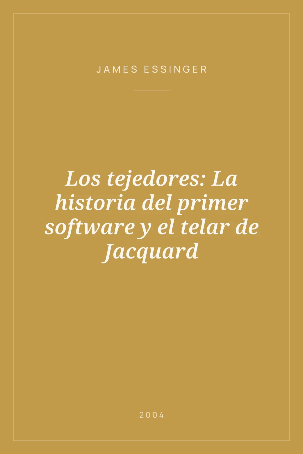 Portada de Los tejedores: La historia del primer software y el telar de Jacquard