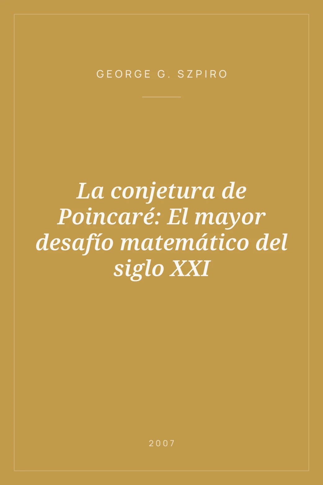 Portada de La conjetura de Poincaré: El mayor desafío matemático del siglo XXI