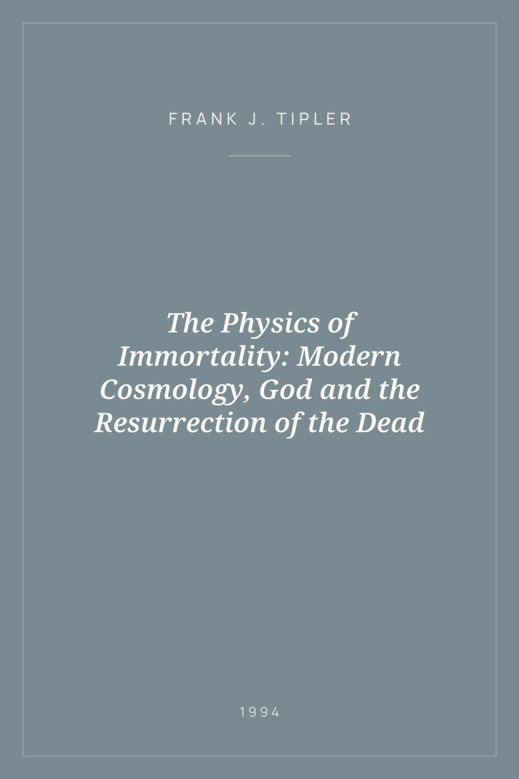 Portada de The Physics of Immortality: Modern Cosmology, God and the Resurrection of the Dead