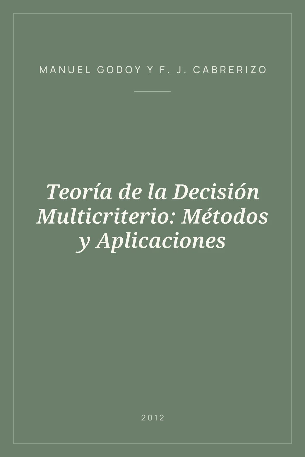 Portada de Teoría de la Decisión Multicriterio: Métodos y Aplicaciones