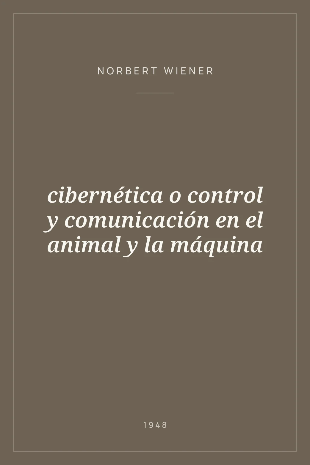 Portada de  cibernética o control y comunicación en el animal y la máquina