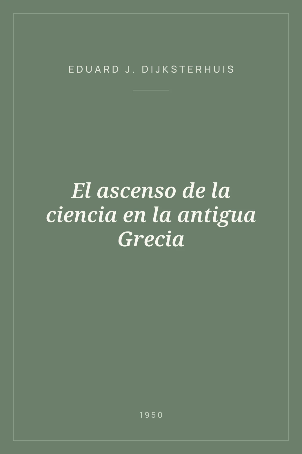 Portada de El ascenso de la ciencia en la antigua Grecia