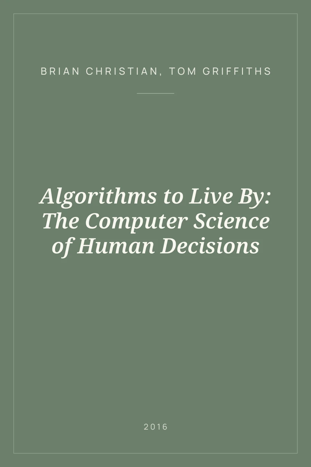 Portada de Algorithms to Live By: The Computer Science of Human Decisions