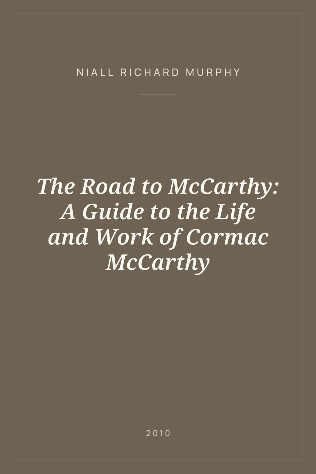 Portada de The Road to McCarthy: A Guide to the Life and Work of Cormac McCarthy