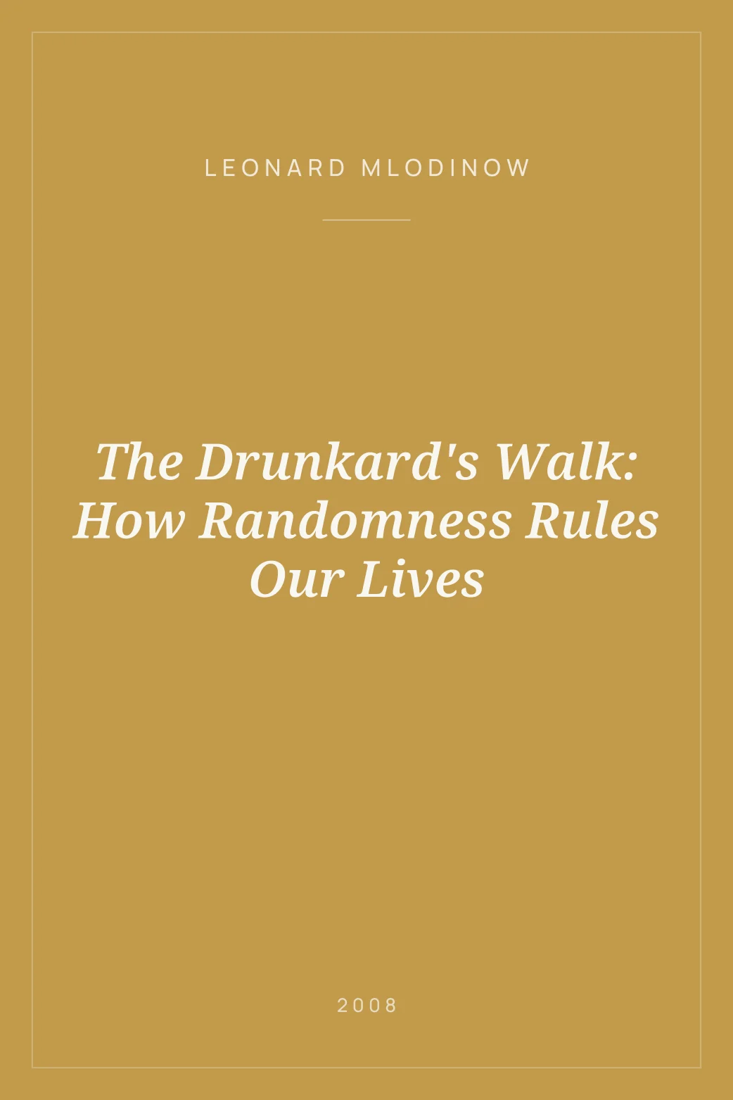Portada de The Drunkard's Walk: How Randomness Rules Our Lives