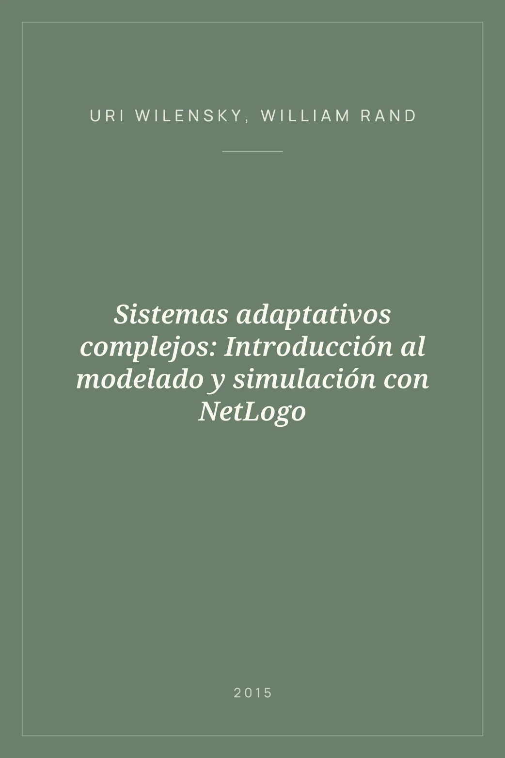 Portada de Sistemas adaptativos complejos: Introducción al modelado y simulación con NetLogo