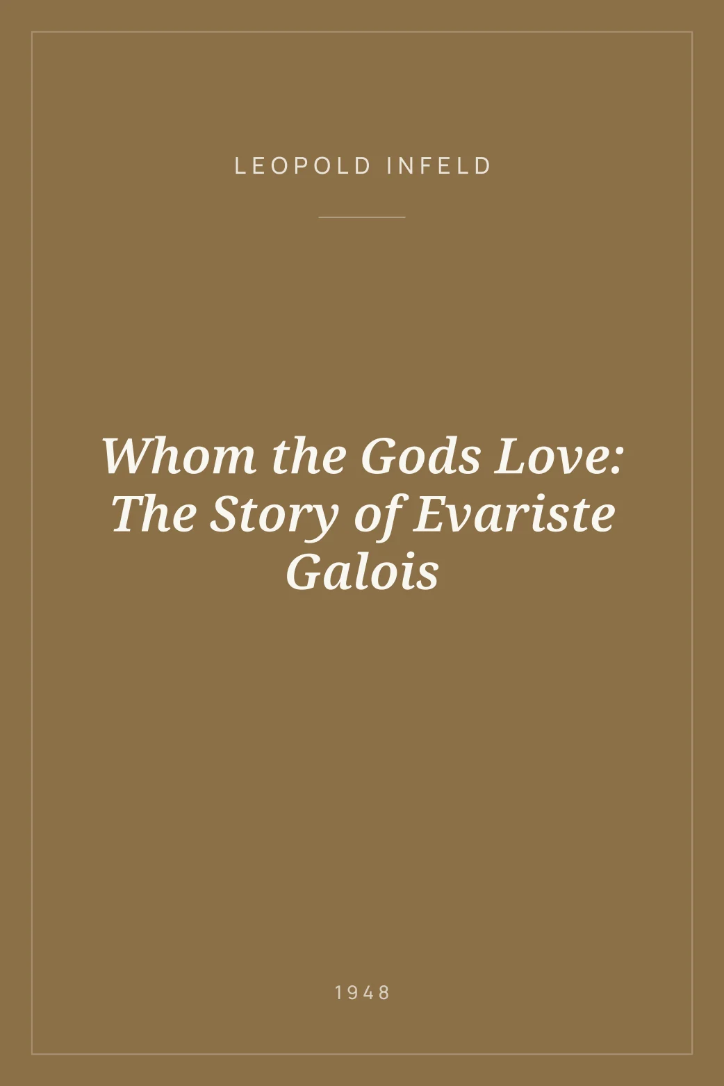 Portada de Whom the Gods Love: The Story of Evariste Galois