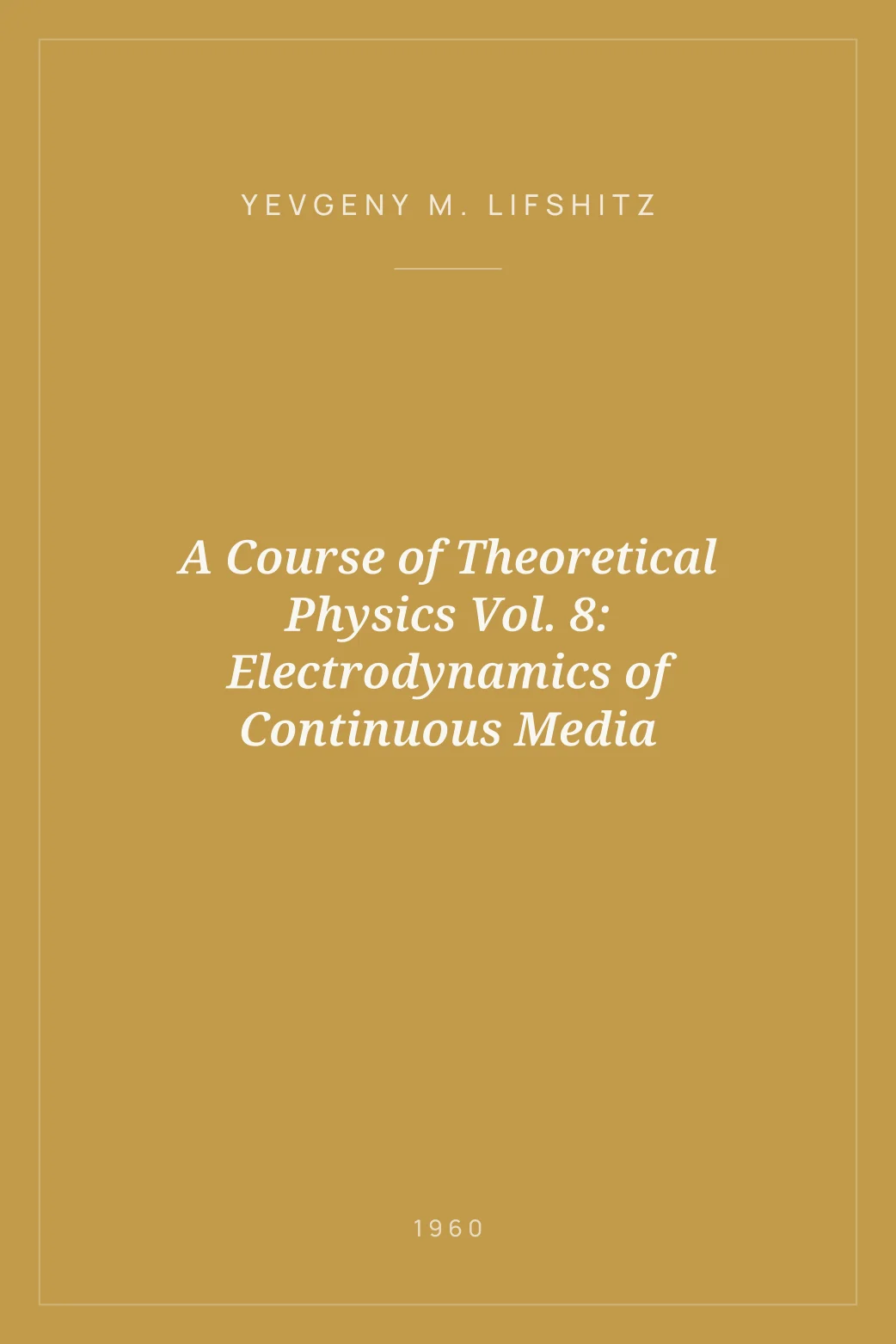 Portada de A Course of Theoretical Physics Vol. 8: Electrodynamics of Continuous Media