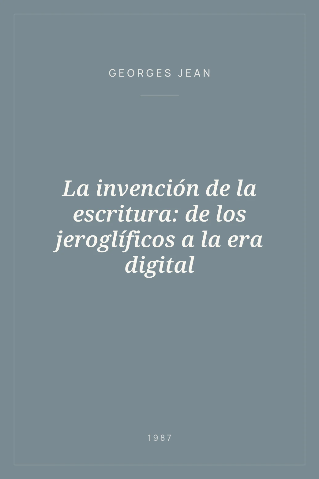 Portada de La invención de la escritura: de los jeroglíficos a la era digital