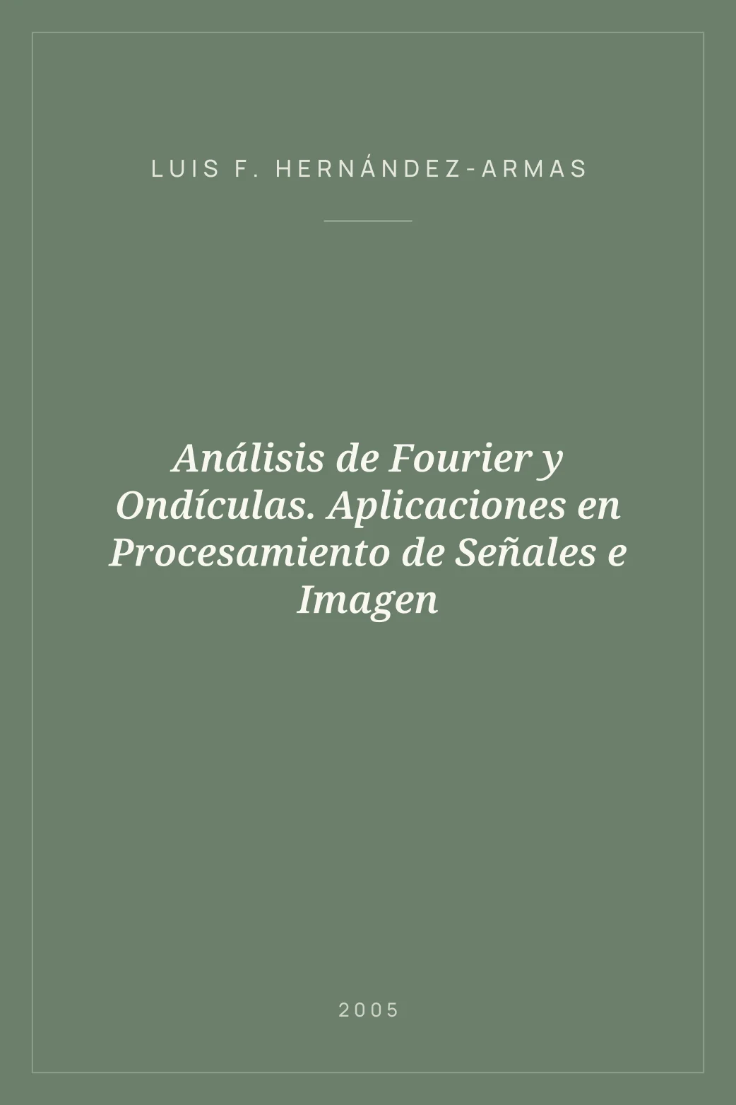 Portada de Análisis de Fourier y Ondículas. Aplicaciones en Procesamiento de Señales e Imagen