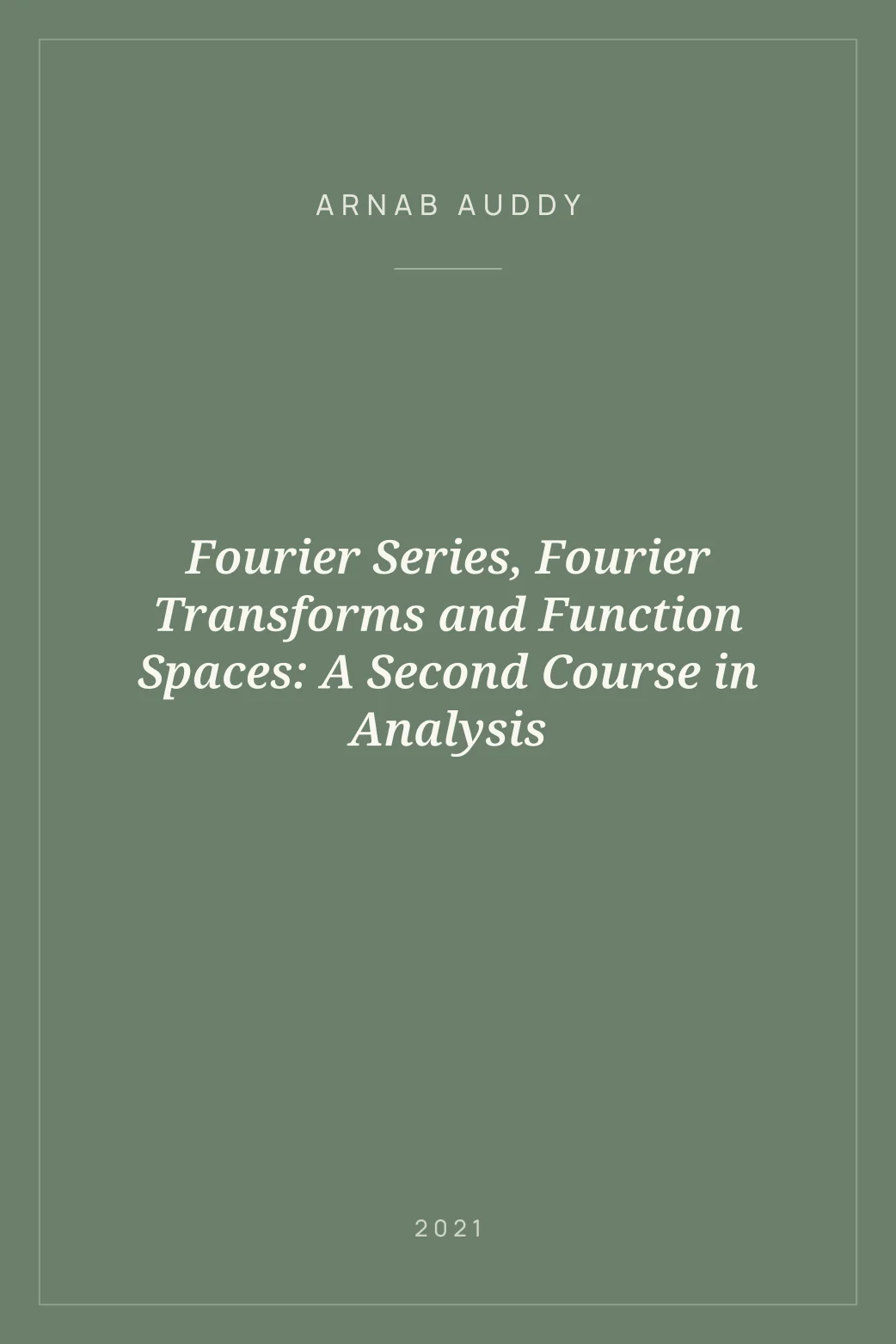 Portada de Fourier Series, Fourier Transforms and Function Spaces: A Second Course in Analysis