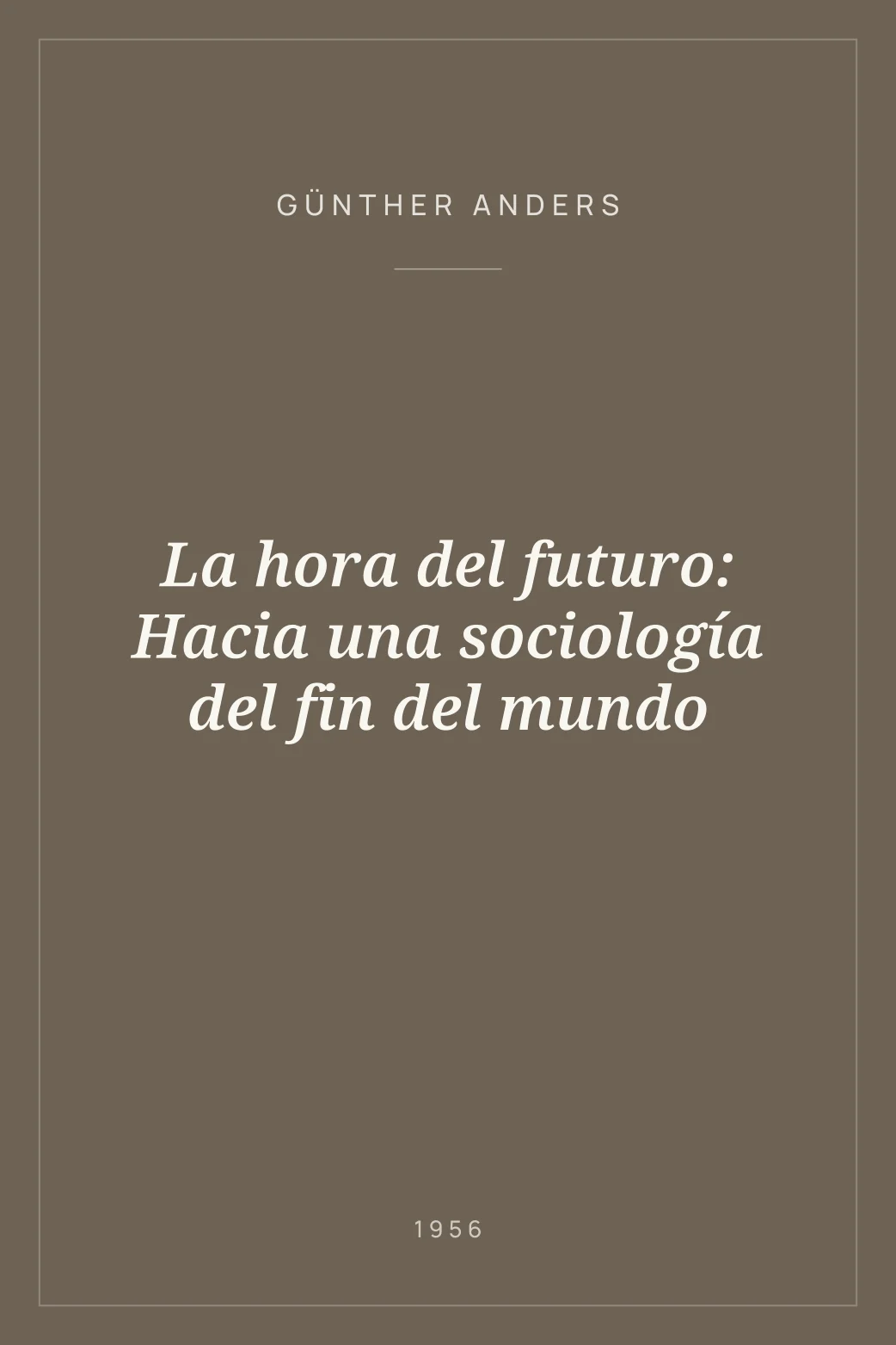 Portada de La hora del futuro: Hacia una sociología del fin del mundo