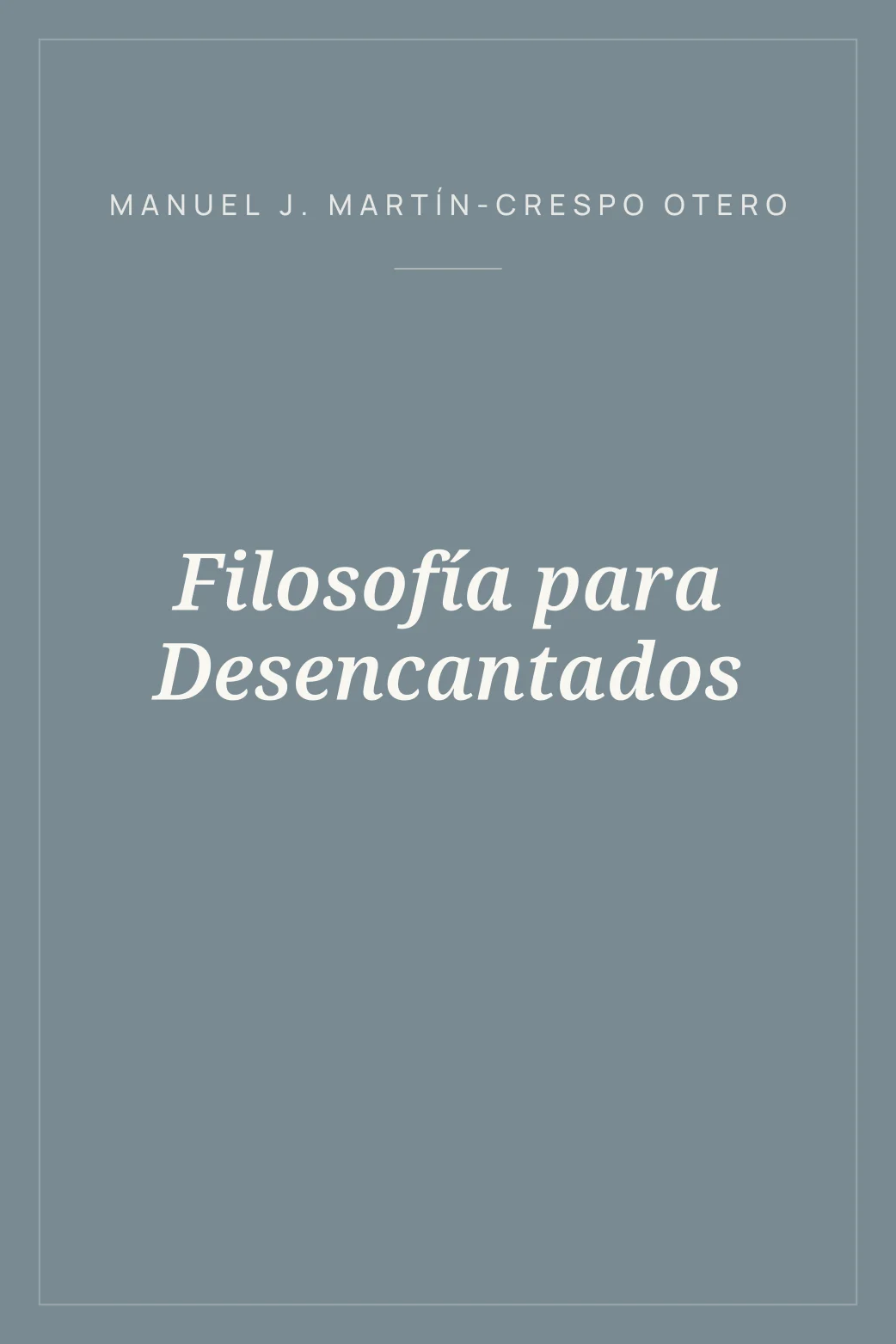 Portada de Filosofía para Desencantados