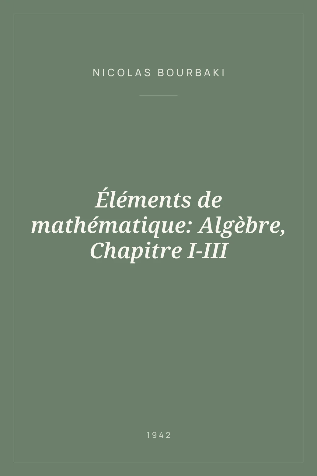 Portada de Éléments de mathématique: Algèbre, Chapitre I-III