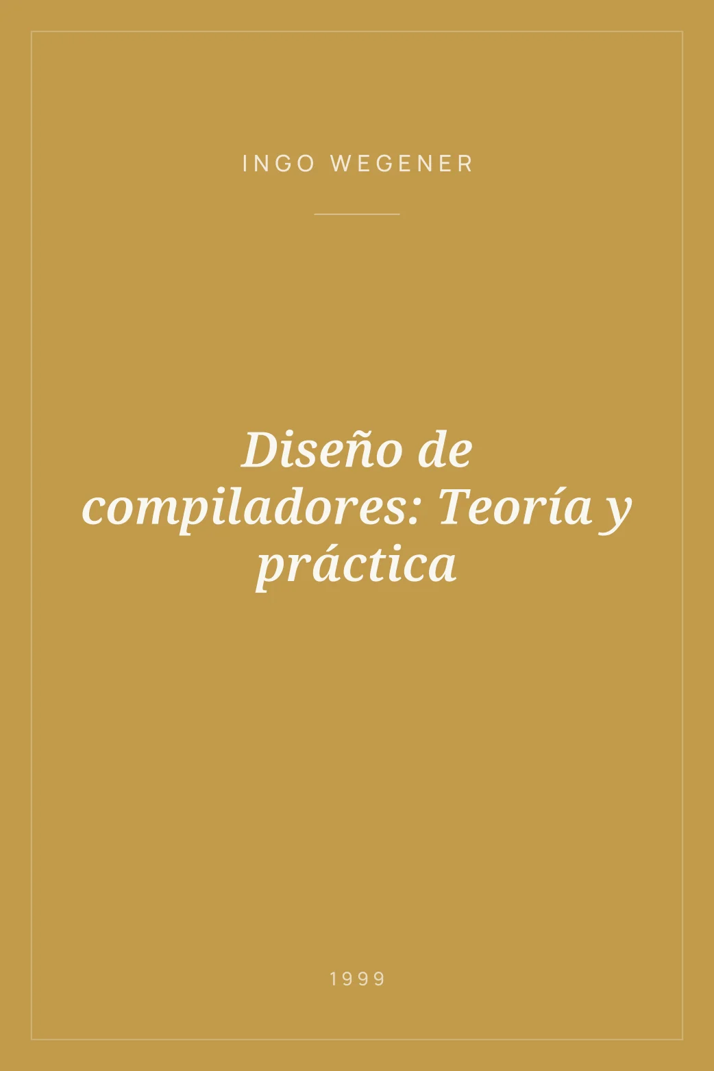 Portada de Diseño de compiladores: Teoría y práctica
