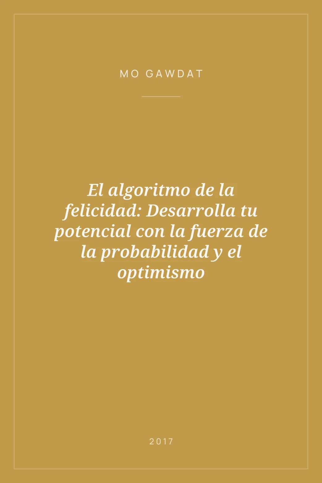 Portada de El algoritmo de la felicidad: Desarrolla tu potencial con la fuerza de la probabilidad y el optimismo
