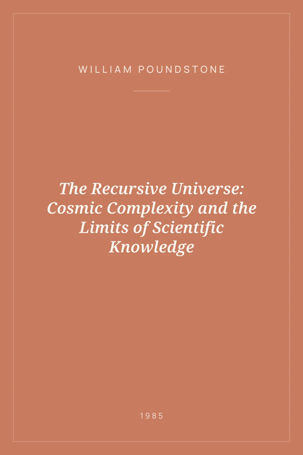 Portada de The Recursive Universe: Cosmic Complexity and the Limits of Scientific Knowledge