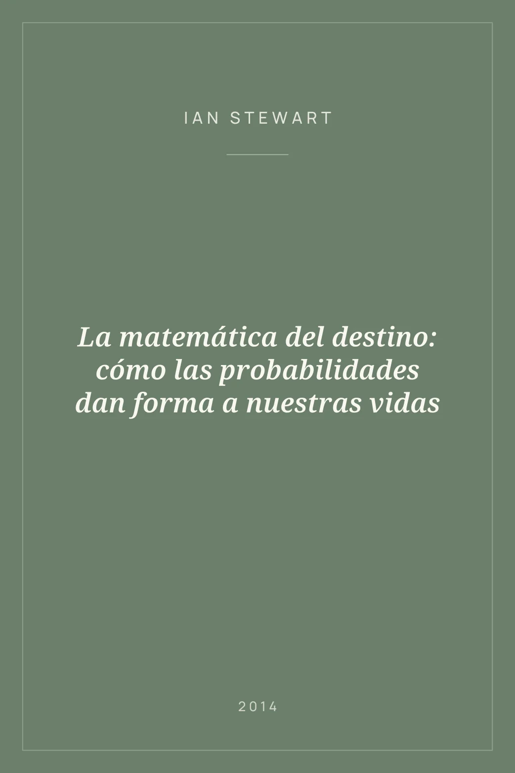 Portada de La matemática del destino: cómo las probabilidades dan forma a nuestras vidas