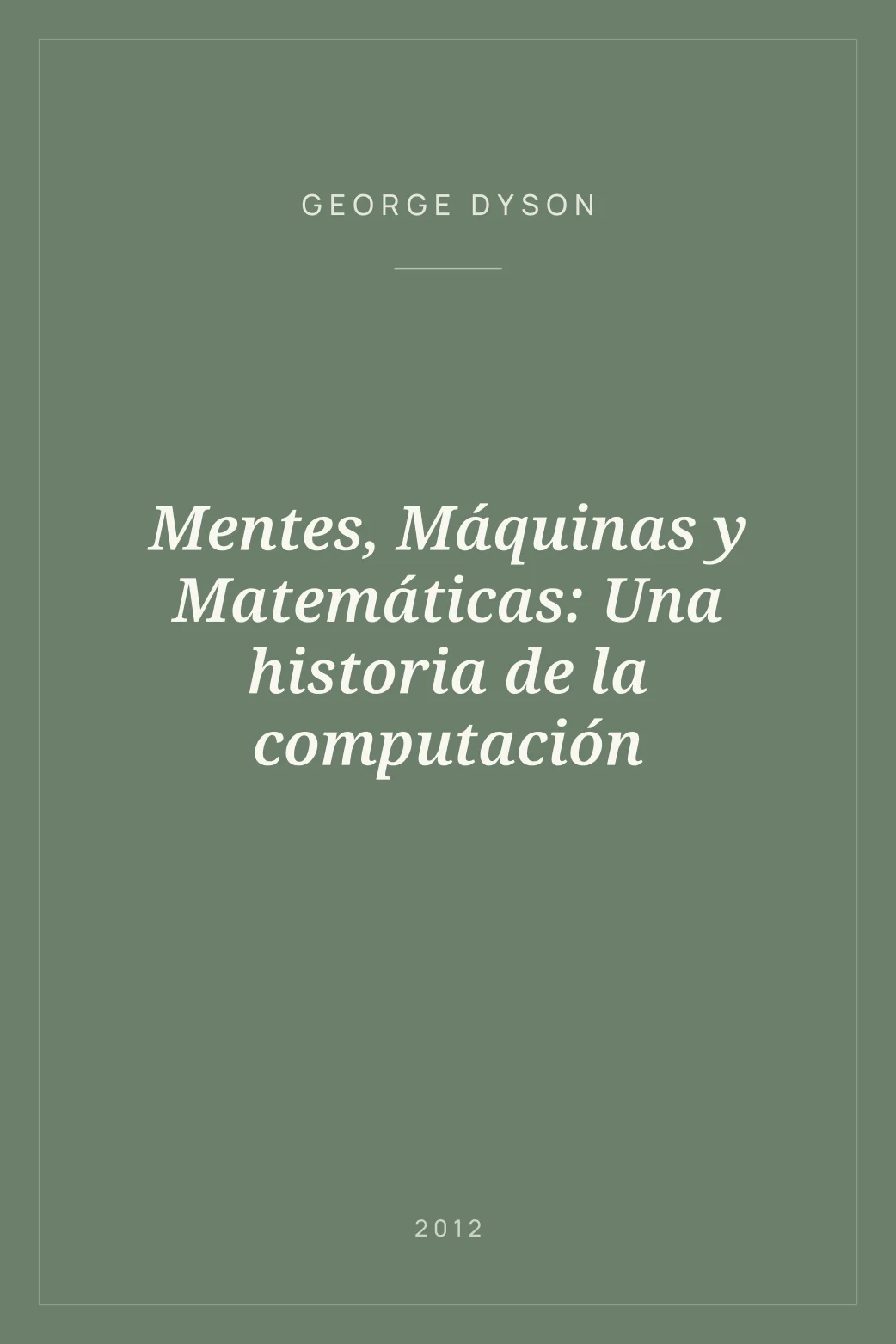 Portada de Mentes, Máquinas y Matemáticas: Una historia de la computación