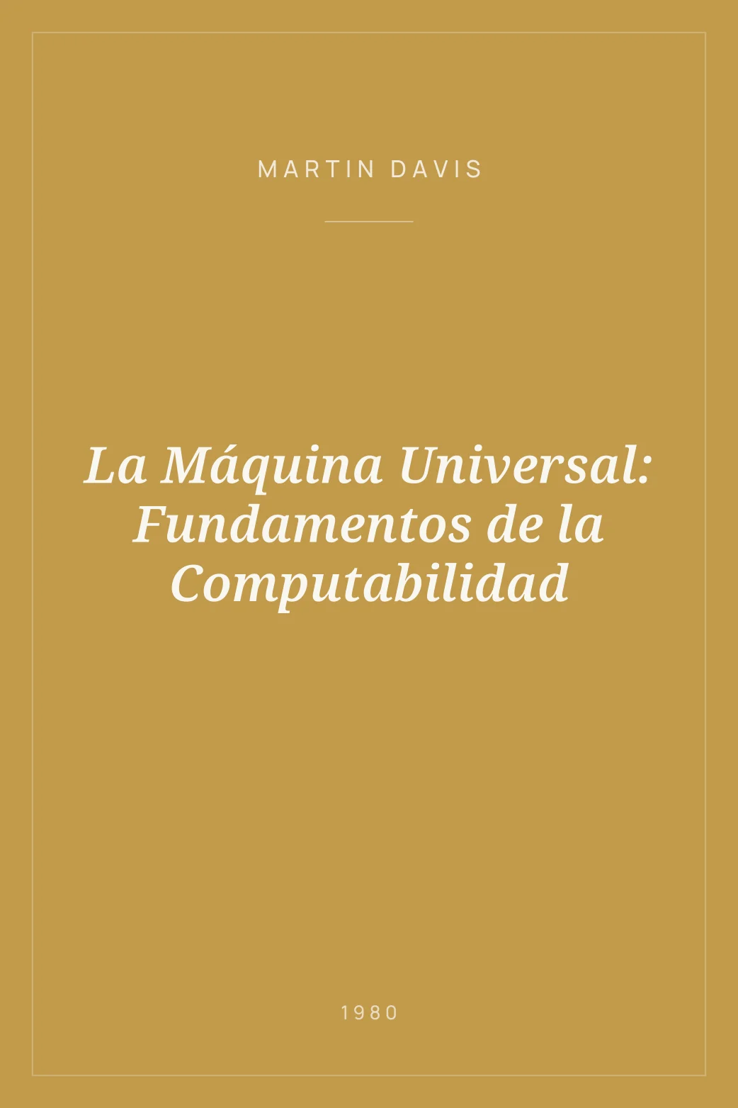 Portada de La Máquina Universal: Fundamentos de la Computabilidad