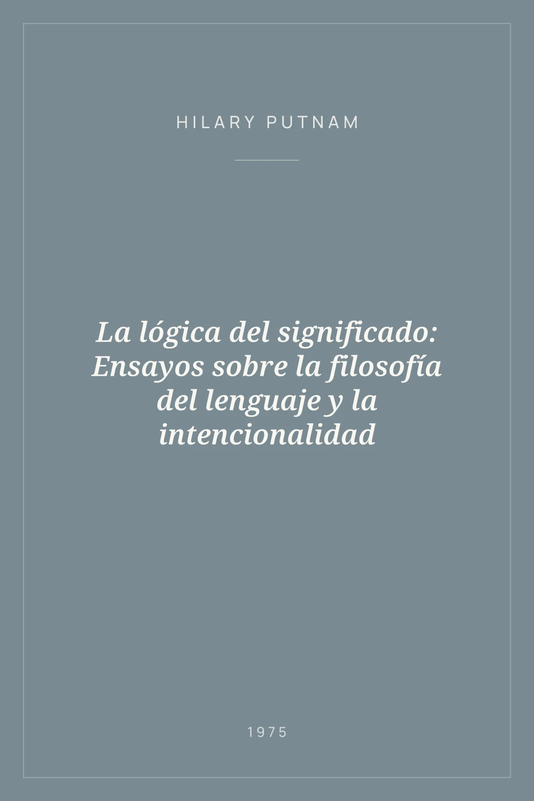 Portada de La lógica del significado: Ensayos sobre la filosofía del lenguaje y la intencionalidad