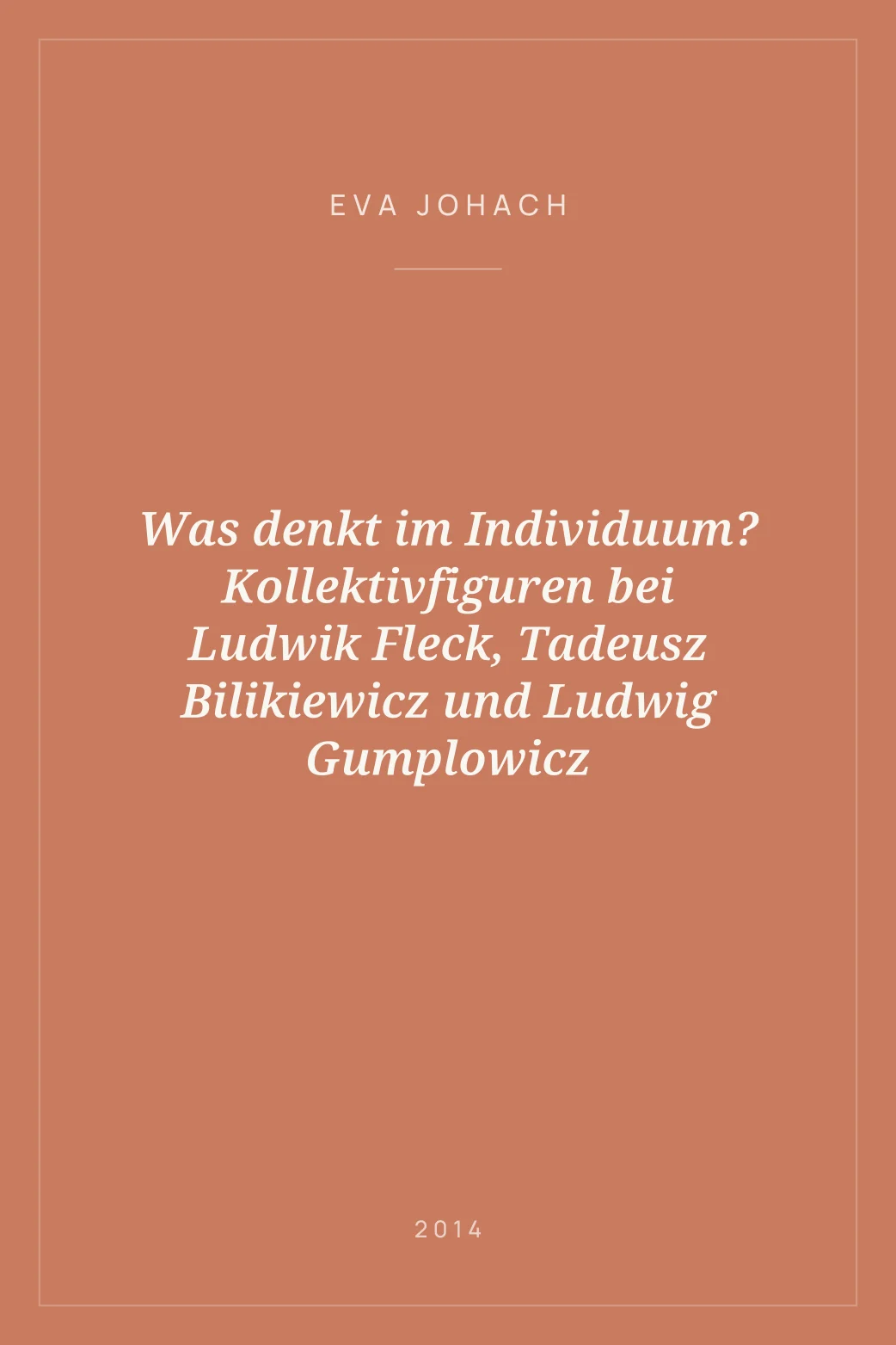 Portada de Was denkt im Individuum? Kollektivfiguren bei Ludwik Fleck, Tadeusz Bilikiewicz und Ludwig Gumplowicz