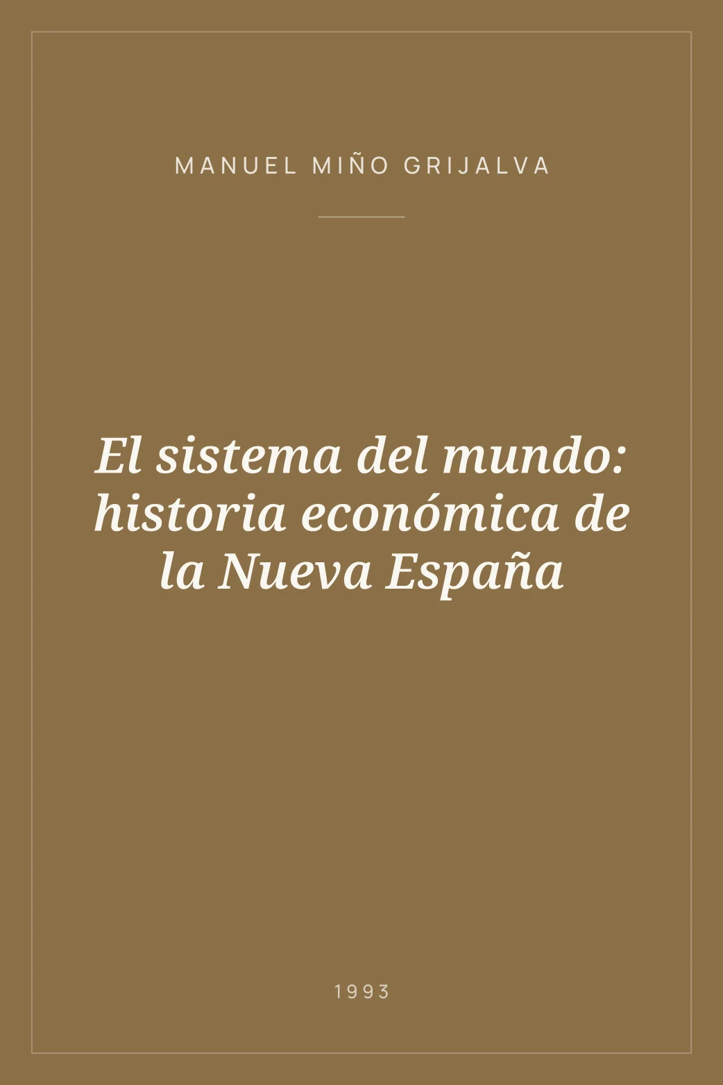 Portada de El sistema del mundo: historia económica de la Nueva España