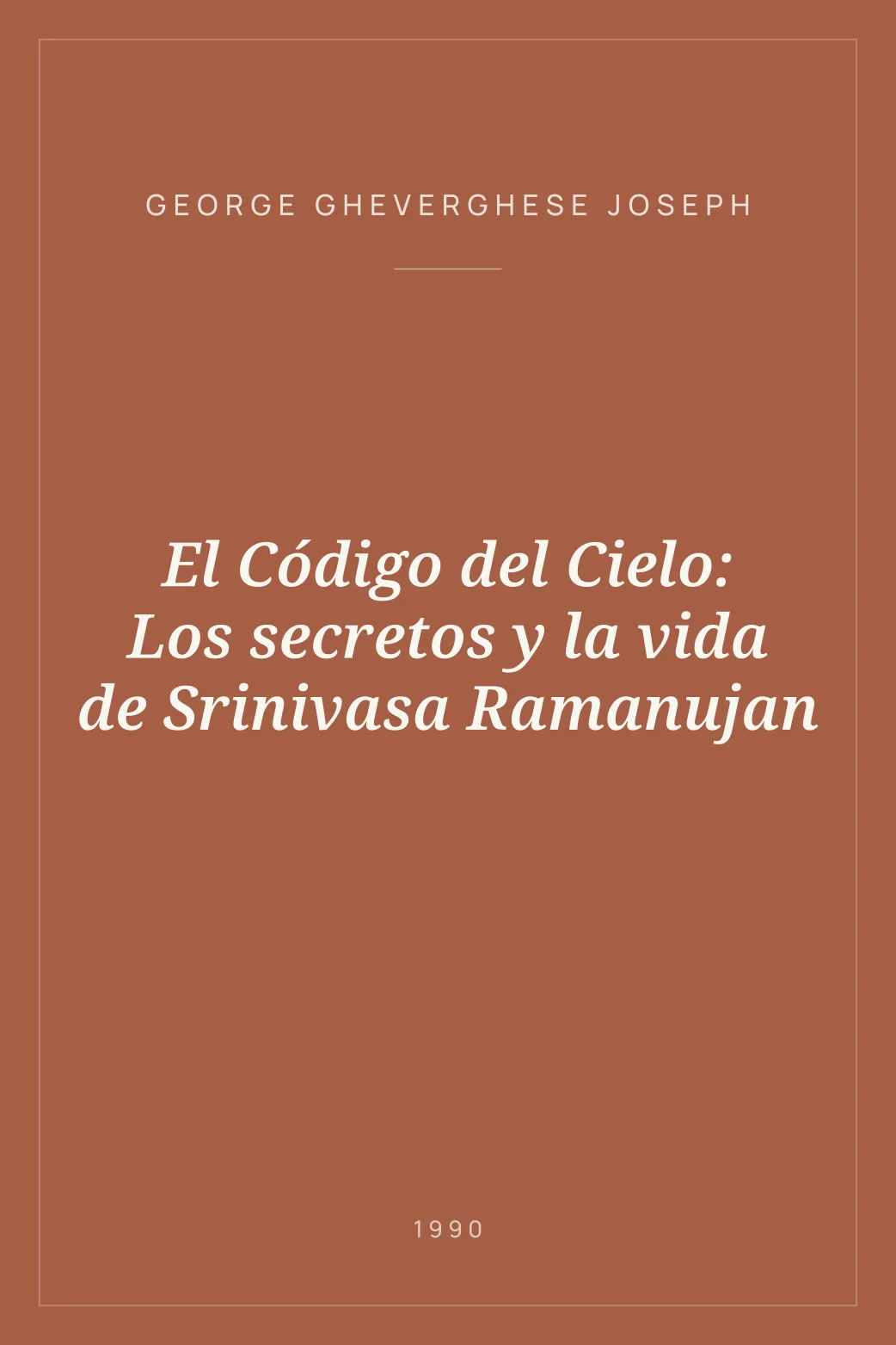 Portada de El Código del Cielo: Los secretos y la vida de Srinivasa Ramanujan