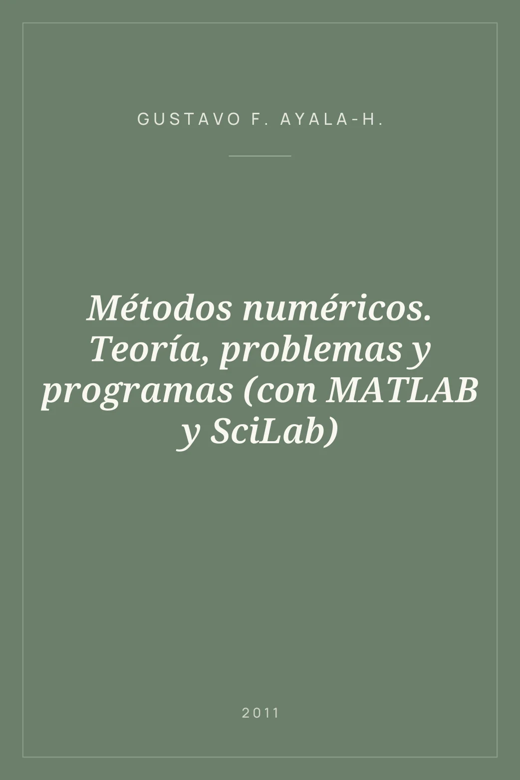 Portada de Métodos numéricos. Teoría, problemas y programas (con MATLAB y SciLab)