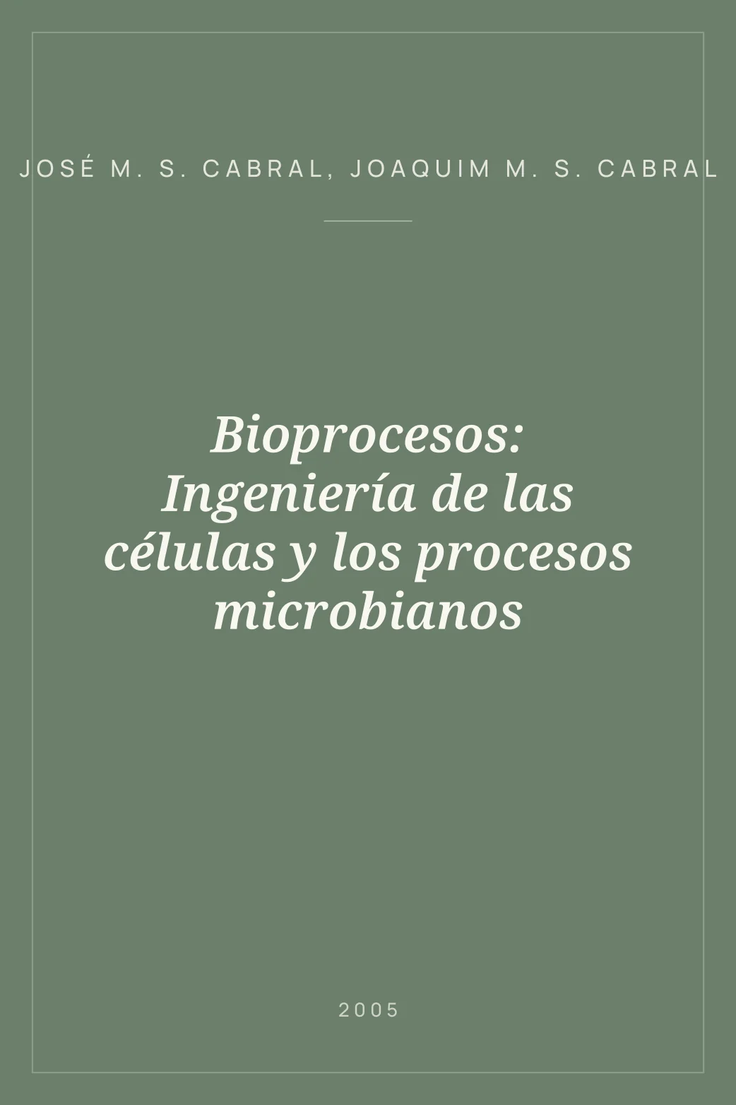 Portada de Bioprocesos: Ingeniería de las células y los procesos microbianos