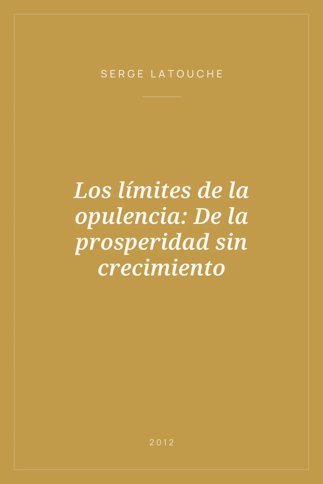 Portada de Los límites de la opulencia: De la prosperidad sin crecimiento