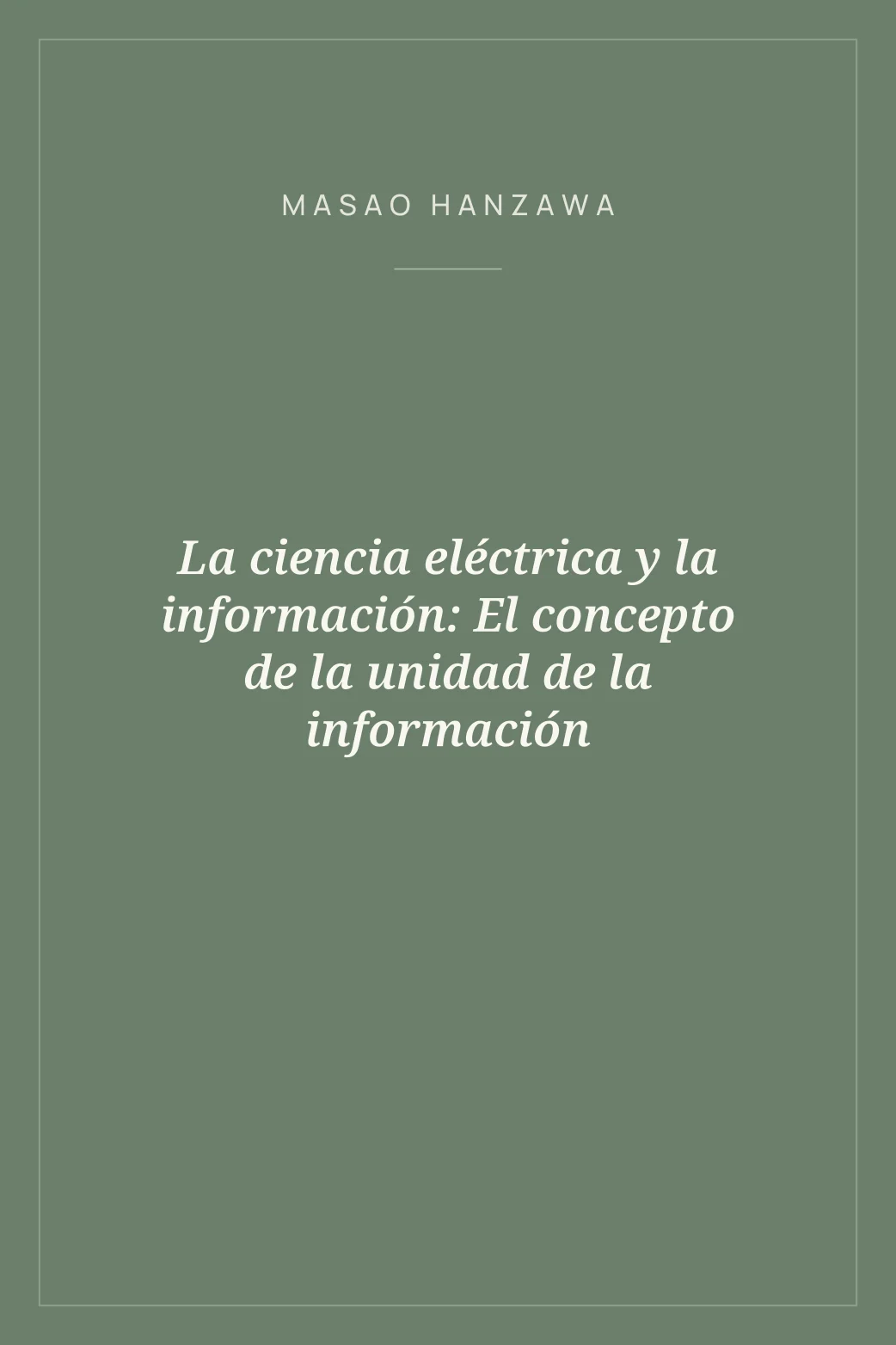Portada de La ciencia eléctrica y la información: El concepto de la unidad de la información