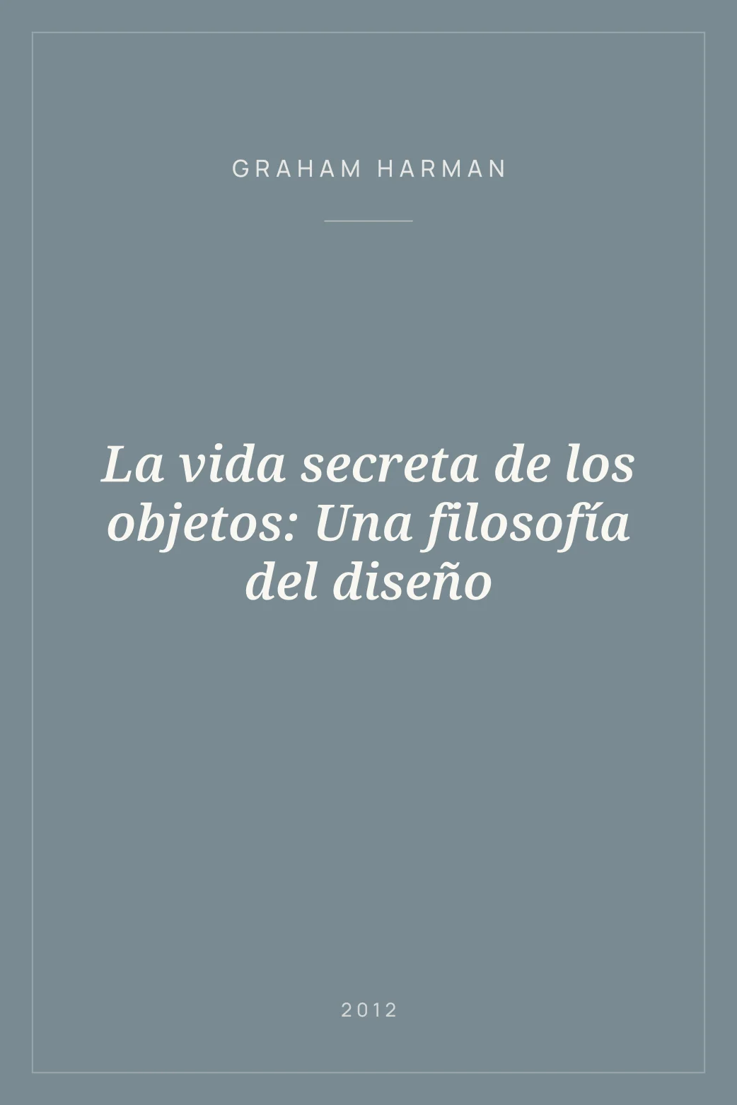 Portada de La vida secreta de los objetos: Una filosofía del diseño