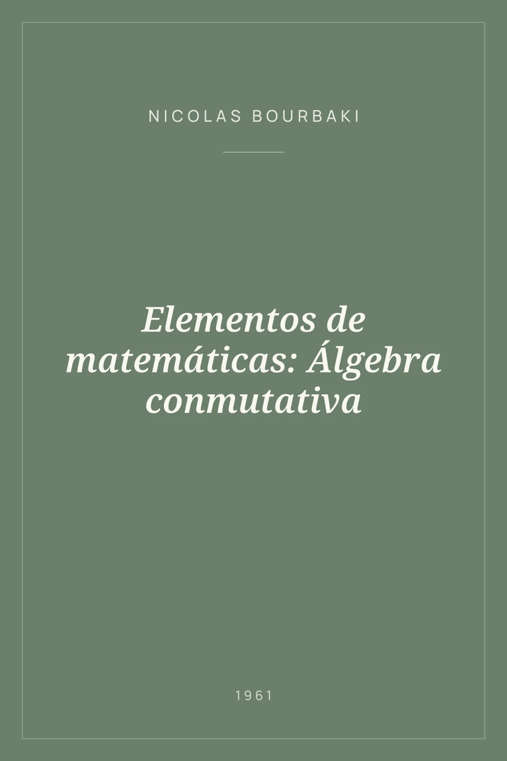 Portada de Elementos de matemáticas: Álgebra conmutativa