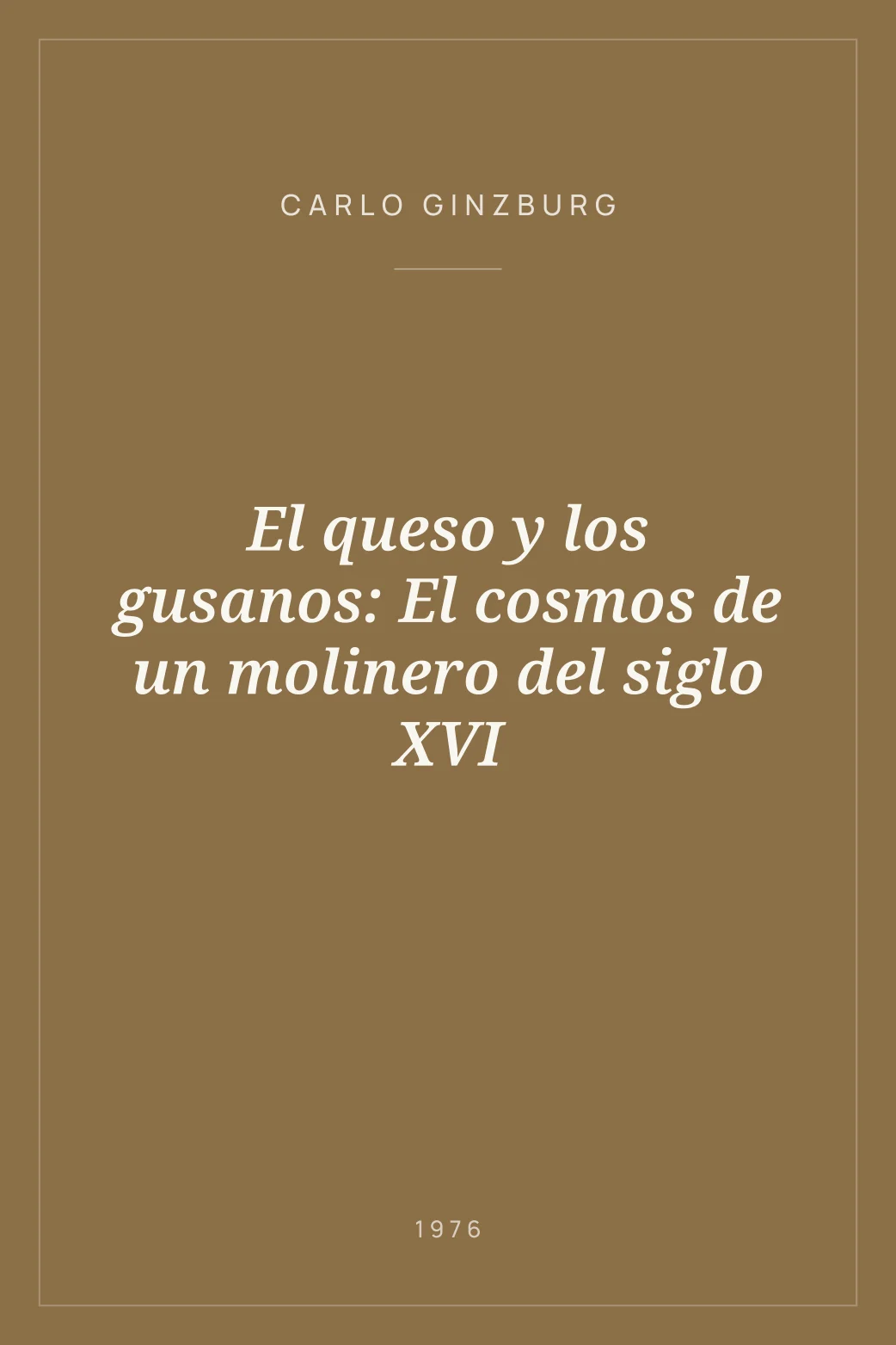 Portada de El queso y los gusanos: El cosmos de un molinero del siglo XVI