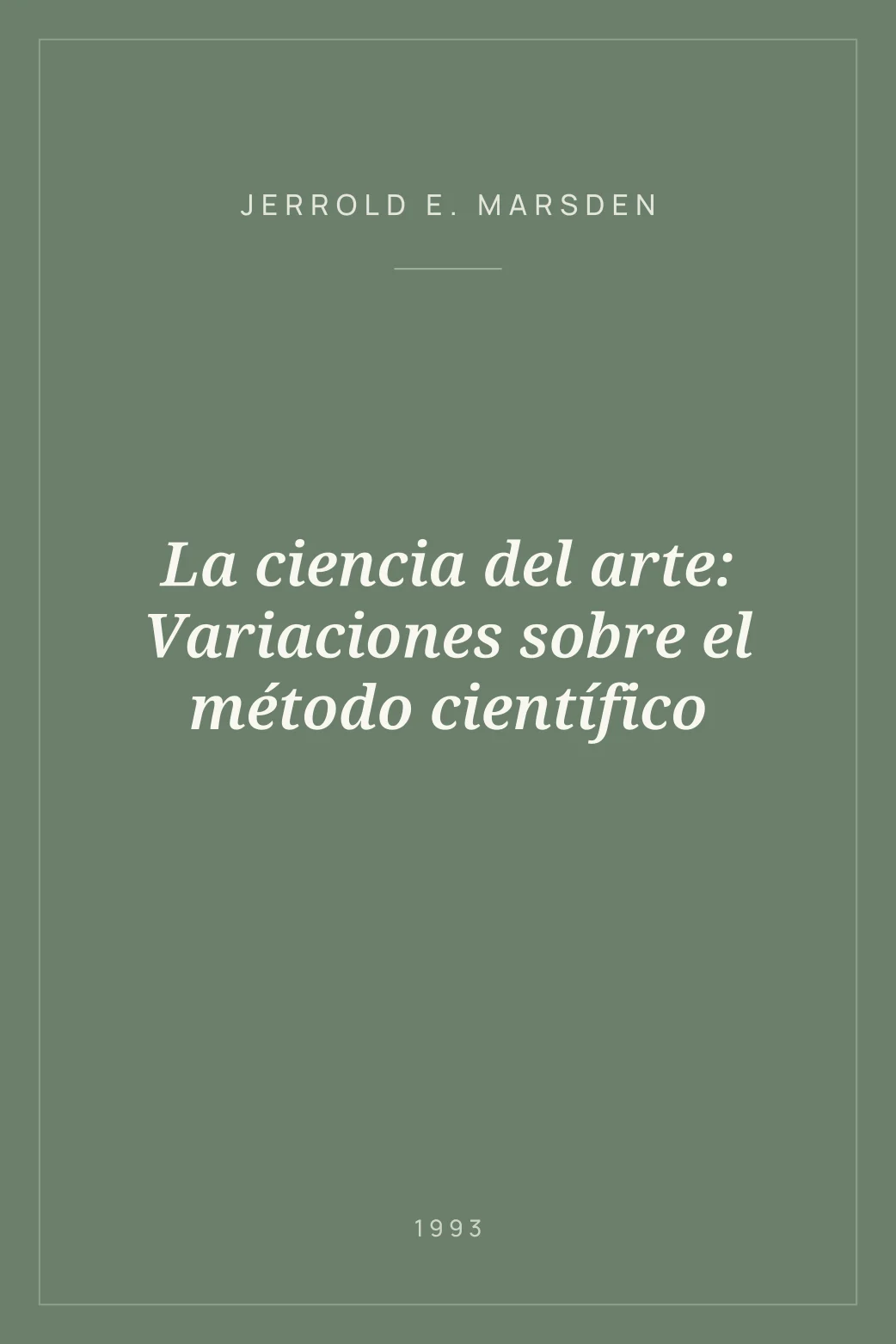 Portada de La ciencia del arte: Variaciones sobre el método científico