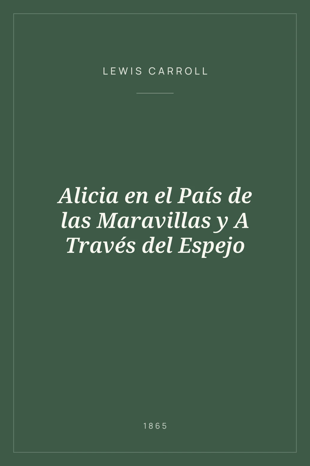 Portada de Alicia en el País de las Maravillas y A Través del Espejo