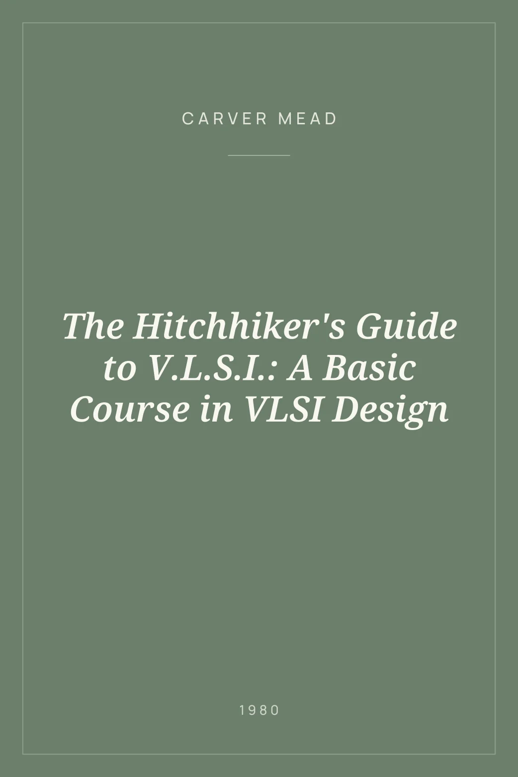 Portada de The Hitchhiker's Guide to V.L.S.I.: A Basic Course in VLSI Design