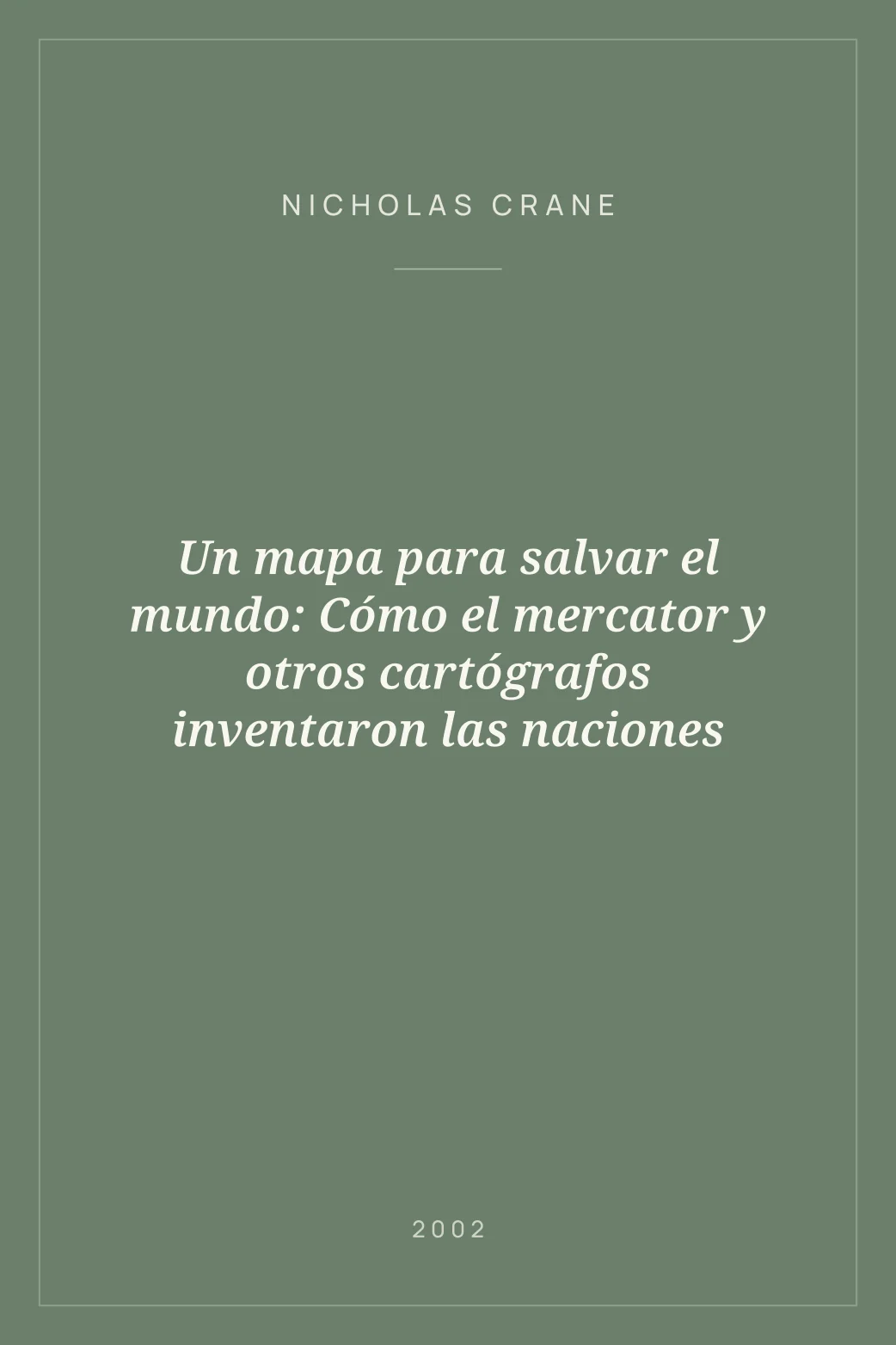 Portada de Un mapa para salvar el mundo: Cómo el mercator y otros cartógrafos inventaron las naciones